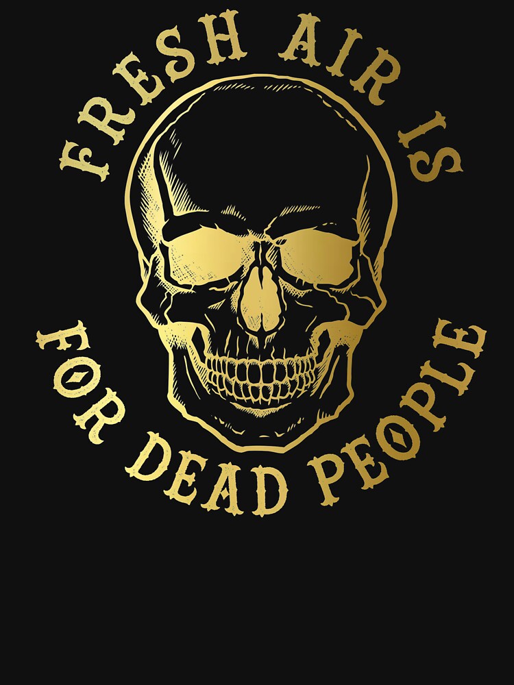 Fresh Air Is For Dead People, Morbid Podcast Fan Art, True Crime, Crime Junkie, Murder Podcast, True Crime Podcast Classic T-Shirt RB1506 3 - Morbid Podcast Merch artwork Offical Morbid Podcast Merch