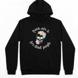 Fresh Air Is For Dead People Morbid Podcast Hoodie