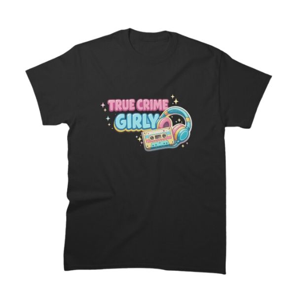 Morbid Podcast – True Crime Girly TTPM1803 T-Shirt
