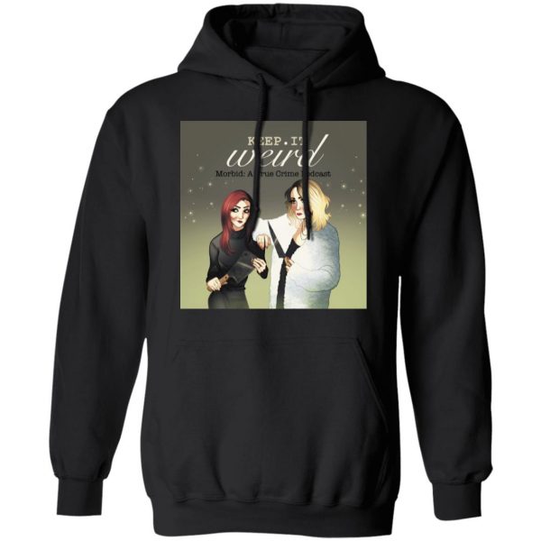 Morbid Podcast Keep It Weird DTNK1803 Hoodie